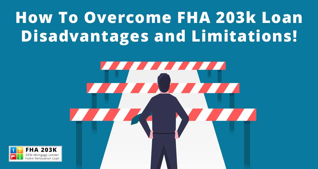 overcome-fha-203k-loan-disadvantages-and-limitations